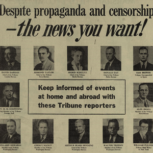 Advertisement for the Chicago Tribune includes twelve portraits of Tribune reporters and bureau chiefs from around the world: David Darrah, Edmond Taylor, Sigrid Schultz, Donald Day, Sam Brewer, Captain M. M. Corpening, Alex Small, Willard Edwards, Chesly Manly, Arthur Sears Henning, Walter Trohan, and William Fulton.