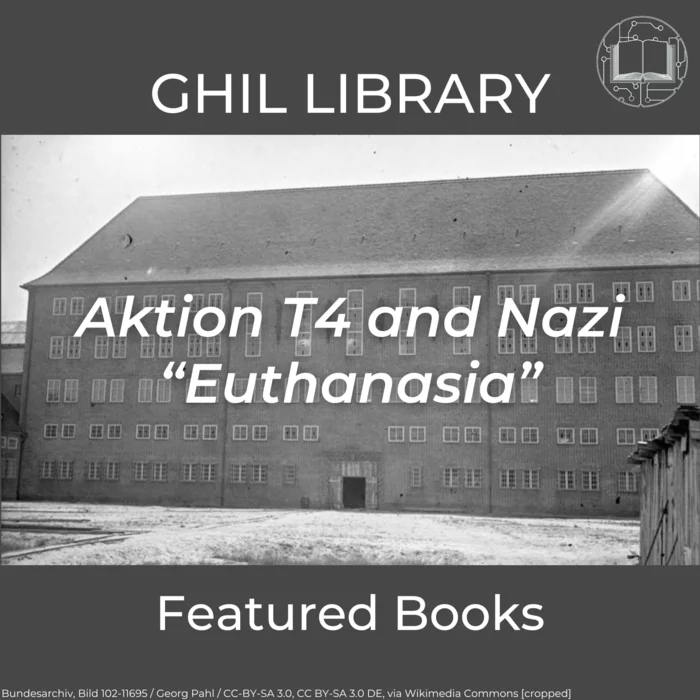Black and white photograph of a large prison building in Brandenburg. The ground outside is covered in snow. Overlayed is the text "Aktion T-4 and Nazi "Euthansia", Featured Books, GHIL Library". Image details: Bundesarchiv Bild 102-11695, CC-BY-SA 3.0.