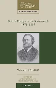 Book cover for: British Envoys to the Kaiserreich, 1871–1897, Volume I: 1871–1883