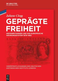 Book cover for Juliane Clegg "Geprägte Freiheit". Großbritannien und das Europäische Währungssystem 1979–1992. Image of a £5 Bank of England bank note, with an image of Queen Elizabeth II, probably from the 1970s. The whole cover overlayed with red. Text in white.