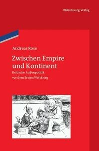 Book cover for Andreas Rose "Zwischen Empire und Kontinent". Satirical cartoon of Kaiser Wilhelm II of Germany and the British King, either Edward VII or George V. They are on the deck of a ship, each seated on a box, and are both clutching models of ships. The Kaiser, on the left, is seated on a smaller box than the King, and looks small and thin, despite wearing parade uniform. The King, on the right, is dressed as a sailor and is a much bigger and more solid looking figure. The book cover is red, with text in white.