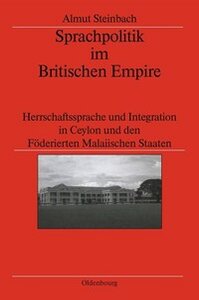 Vol_67_Sprachpolitik_im_Britischen_Empire Book cover for Almut Steinbach "Sprachpolitik im Britischen Empire". Black and white photograph of the Malay College Kuala Kangsar, Malaysia. Pictured is the Greco-Roman-style building known as the Big School, finished 1909.  The book cover is red, with text in black.