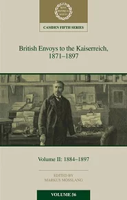 Book cover for: British Envoys to the Kaiserreich, 1871–1897, Volume II: 1884–1897